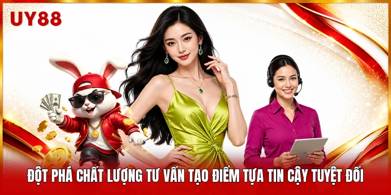 Đột phá chất lượng tư vấn tạo điểm tựa tin cậy tuyệt đối