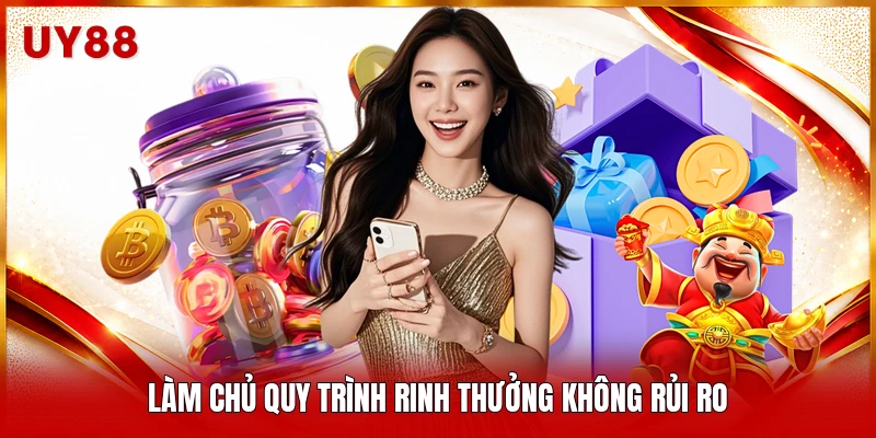 Làm chủ quy trình rinh thưởng không rủi ro