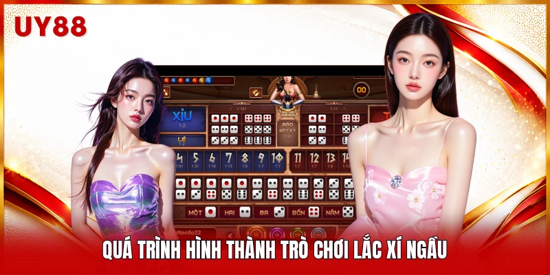Quá trình hình thành trò chơi lắc xí ngầu