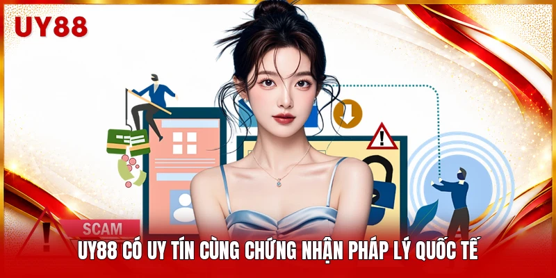 UY88 có uy tín cùng chứng nhận pháp lý quốc tế 