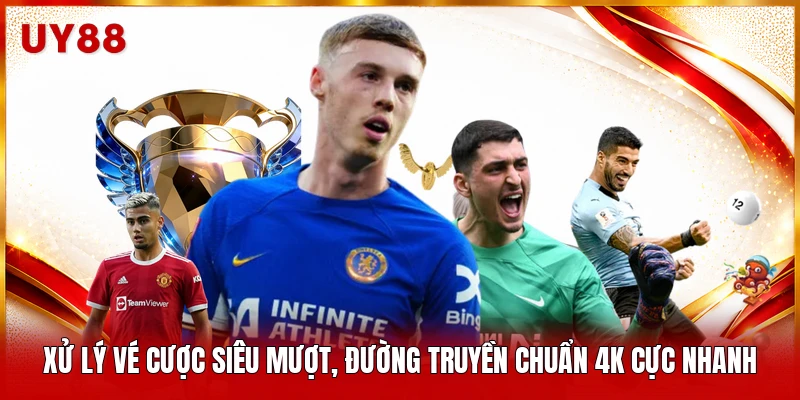 Xử lý vé cược siêu mượt, đường truyền chuẩn 4K cực nhanh 